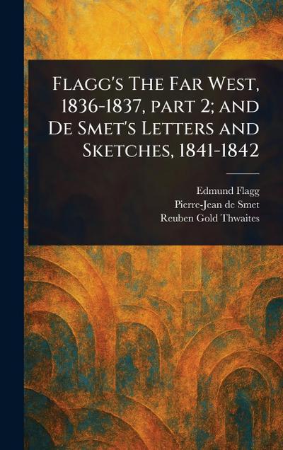 Flagg’s The Far West, 1836-1837, Part 2; and De Smet’s Letters and Sketches, 1841-1842