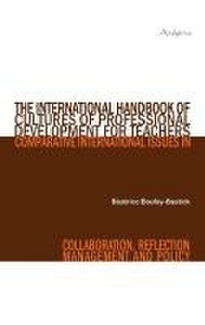 The International Handbook of Cultures of Professional Development for Teachers: Comparative International Issues in Collaboration, Reflection, Manage