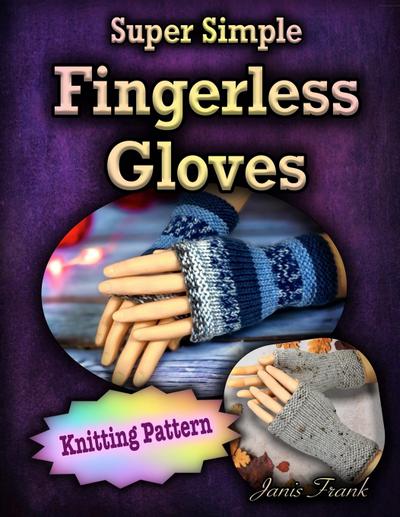 Super Simple Fingerless Gloves: Knitting Pattern