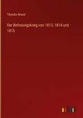 Der Befreiungskrieg von 1813,1814 und 1815