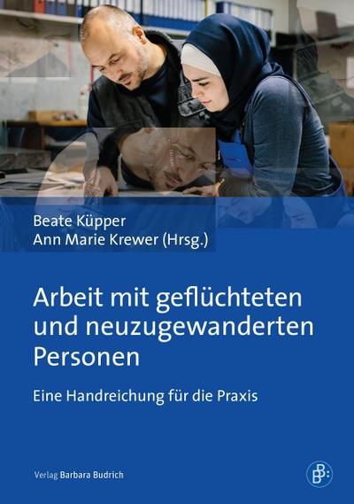 Arbeit mit geflüchteten und neuzugewanderten Personen