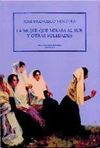 Ventura, J: Mujer que miraba al sur y otras soledades