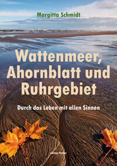 Wattenmeer, Ahornblatt und Ruhrgebiet