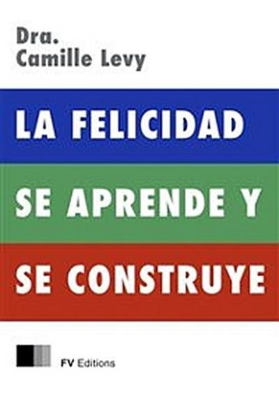 La Felicidad se Aprende y se Construye