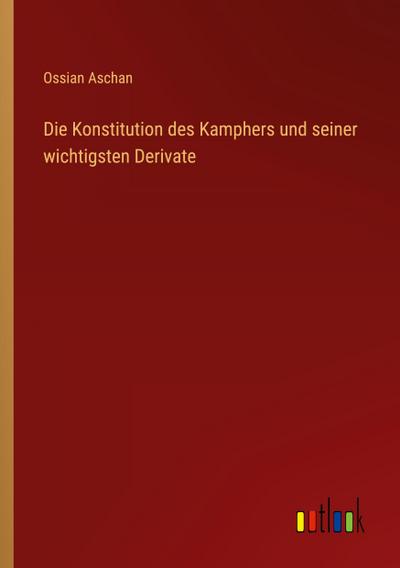Die Konstitution des Kamphers und seiner wichtigsten Derivate