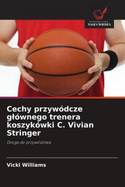 Cechy przywódcze g¿ównego trenera koszykówki C. Vivian Stringer