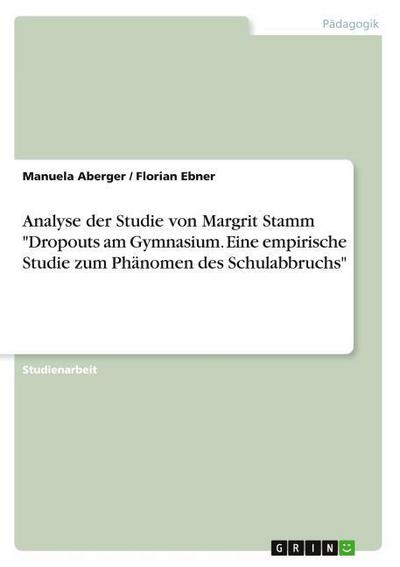 Analyse der Studie von Margrit Stamm "Dropouts am Gymnasium. Eine empirische Studie zum Phänomen des Schulabbruchs"
