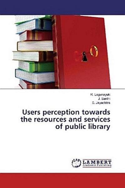 Users perception towards the resources and services of public library