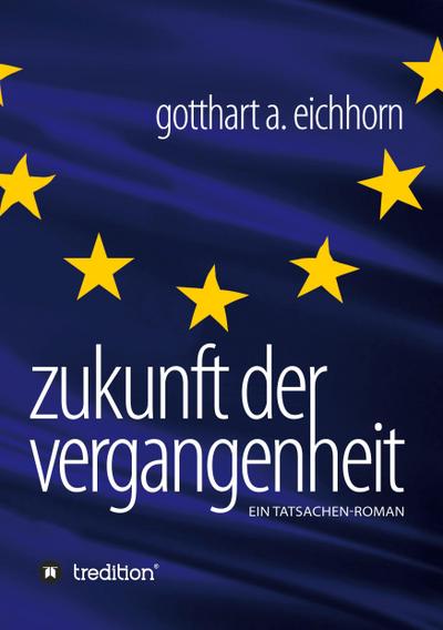 Zukunft der Vergangenheit - ein Tatsachenroman