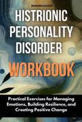 Histrionic Personality Disorder Workbook