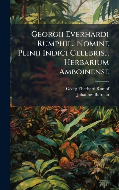 Georgii Everhardi Rumphii... Nomine Plinii Indici Celebris... Herbarium Amboinense