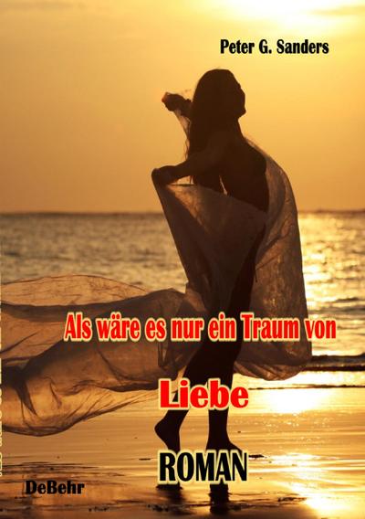 Als wäre es nur ein Traum von Liebe - Roman
