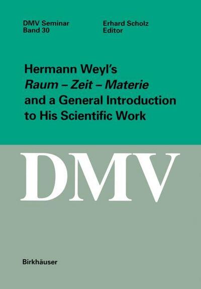 Hermann Weyl’s Raum - Zeit - Materie and a General Introduction to His Scientific Work