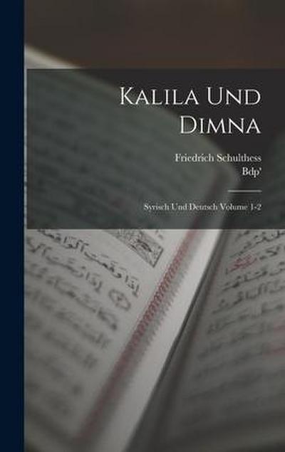 Kalila und Dimna; Syrisch und Deutsch Volume 1-2