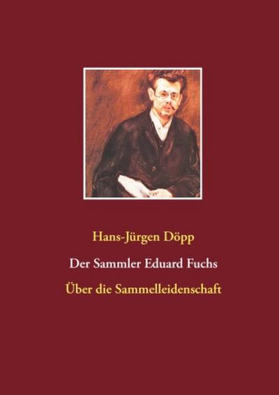 Der Sammler Eduard Fuchs