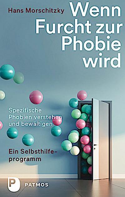 Wenn Furcht zur Phobie wird