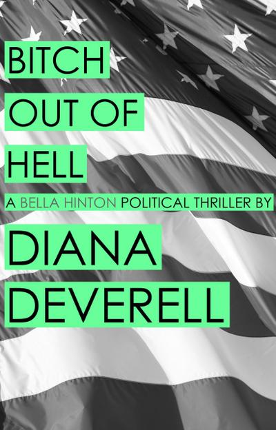 Bitch Out of Hell (Bella Hinton political thrillers, #2)