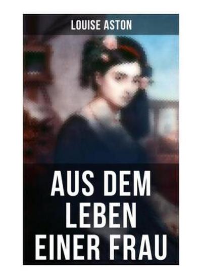 Aus dem Leben einer Frau