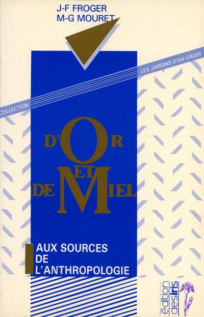 D’or et de miel - Aux sources de l’anthropologie