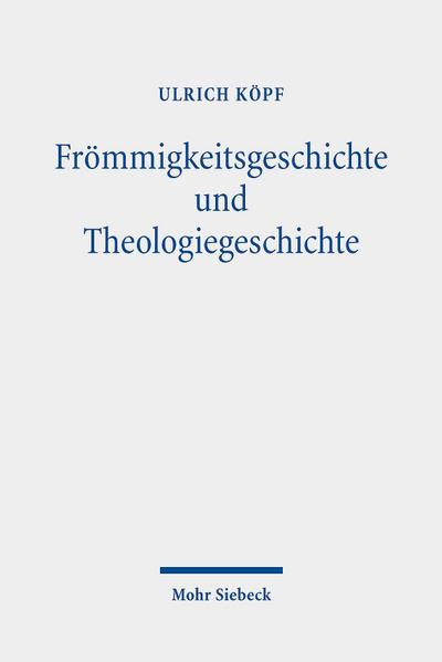 Frömmigkeitsgeschichte und Theologiegeschichte