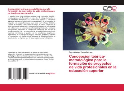 Concepción teórica-metodológica para la formación de proyectos de vida profesionales en la educación superior