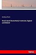 Reisen durch Deutschland, Frankreich, England und Holland
