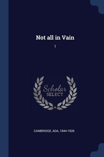 Not all in Vain