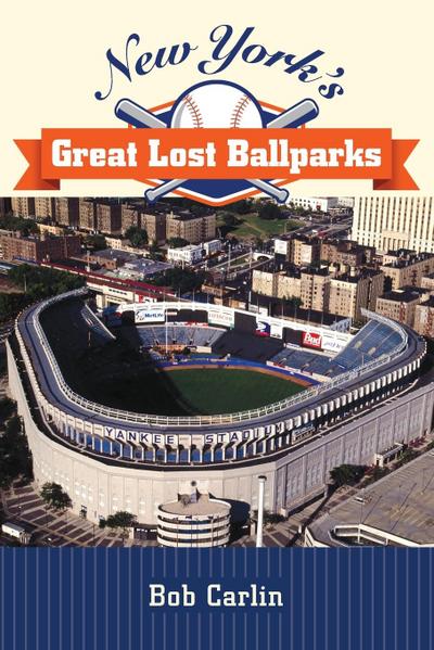 New York’s Great Lost Ballparks