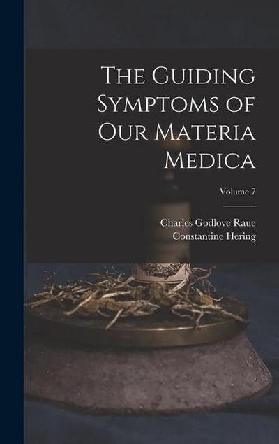 The Guiding Symptoms of Our Materia Medica; Volume 7