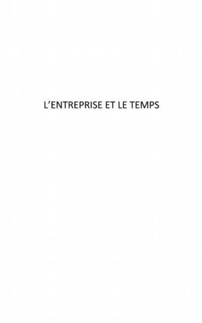 L’entreprise et le temps - figures d’hier et d’aujourd’hui