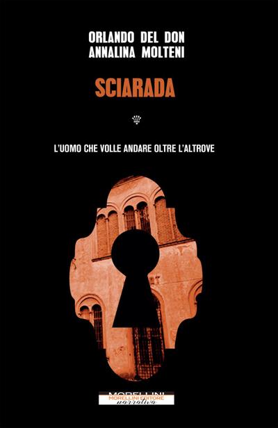 Sciarada. L’uomo che volle andare oltre l’altrove