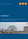 EGov@Cloud: "Alles Cloud": Moderne Verwaltung und Wirtschaftsunternehmen im Kontext von People-, Prozess- und ITCloud