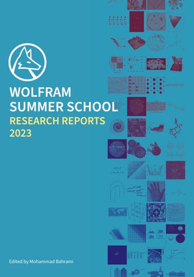 Wolfram Summer School Research Reports 2023