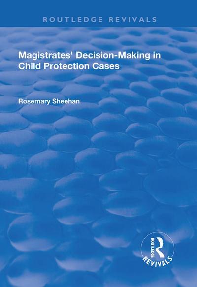 Magistrates’ Decision-Making in Child Protection Cases