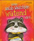 Wenn Waldo Waschbär wütend wird