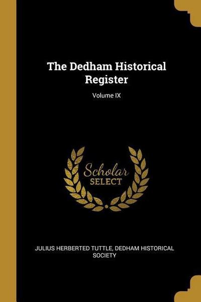 The Dedham Historical Register; Volume IX
