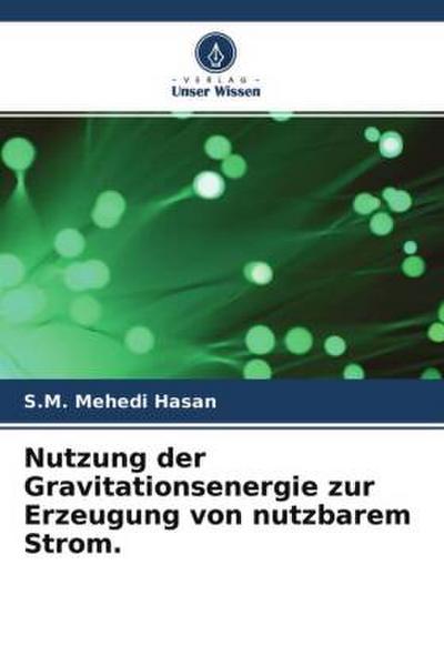 Nutzung der Gravitationsenergie zur Erzeugung von nutzbarem Strom.