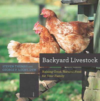 Backyard Livestock: Raising Good, Natural Food for Your Family (Fourth Edition)  (Countryman Know How)