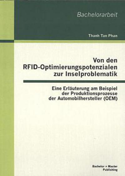 Von den RFID-Optimierungspotenzialen zur Inselproblematik: Eine Erläuterung am Beispiel der Produktionsprozesse der Automobilhersteller (OEM)