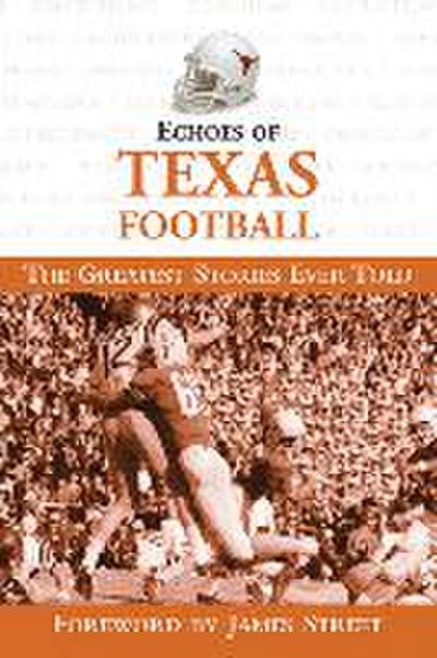 Echoes of Texas Football: The Greatest Stories Ever Told