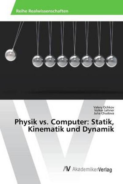 Physik vs. Computer: Statik, Kinematik und Dynamik