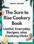 The Sure to Rise Cookery Book