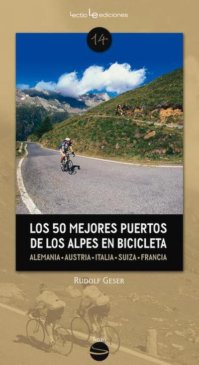 Los 50 Mejores Puertos de Los Alpes En Bicicleta: Alemania - Austria - Eslovenia - Italia - Suiza - Francia