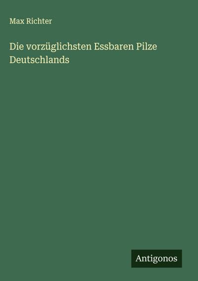 Die vorzüglichsten Essbaren Pilze Deutschlands