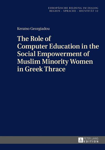 The Role of Computer Education in the Social Empowerment of Muslim Minority Women in Greek Thrace