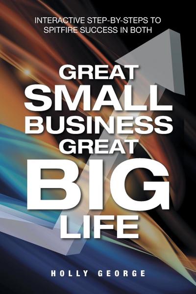 Great Small Business Great Big Life