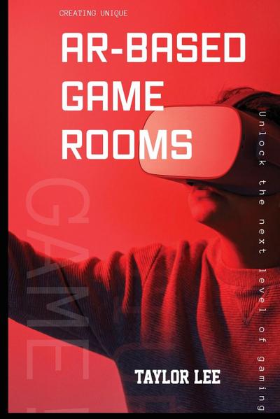 Creating Unique AR-Based Game Rooms