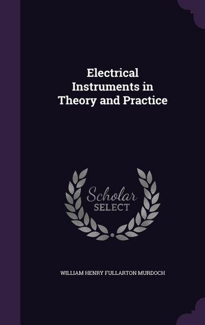 Electrical Instruments in Theory and Practice