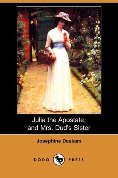 Julia the Apostate, and Mrs. Dud’s Sister (Dodo Press)