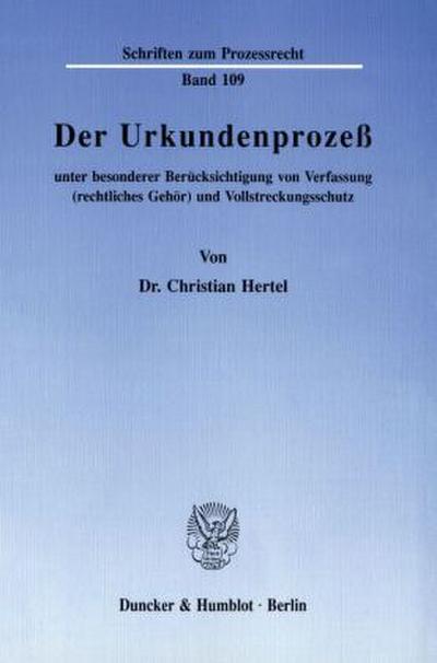 Der Urkundenprozeß unter besonderer Berücksichtigung von Verfassung (rechtliches Gehör) und Vollstreckungsschutz